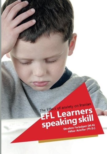 The Effect of Anxiety on Iranian EFL Learners' Speaking Skill