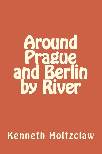 Around Prague and Berlin by River