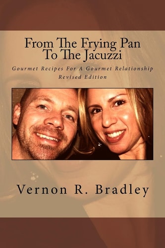 From The Frying Pan To The Jacuzzi Gourmet Recipes For A Gourmet Relationship