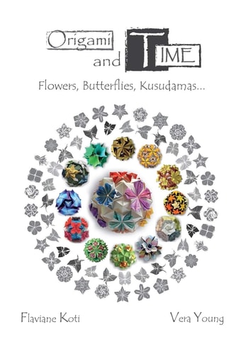 Origami and Time Flowers, Butterflies, Kusudamas...