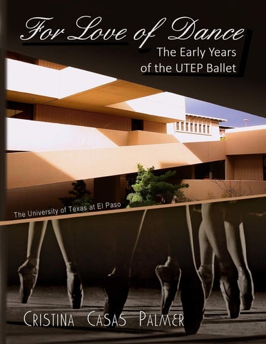 For Love of Dance The Early Years of the UTEP Ballet