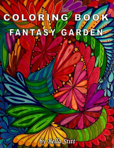 Coloring Book Fantasy Garden Relaxing Designs for Calming, Stress and Meditation