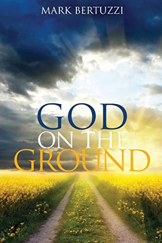 God on the Ground Real People Real Problems Real God