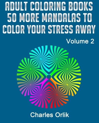 Adult Coloring Books - 50 More Mandalas To Color Your Stress Away