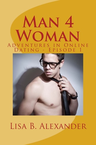 Man 4 Woman Adventures in Online Dating, Episode 1