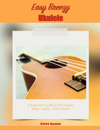 Easy Breezy Ukulele A Beginner's Guide to the Ukulele