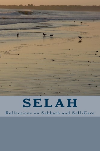 Selah Reflections on Sabbath and Self-Care