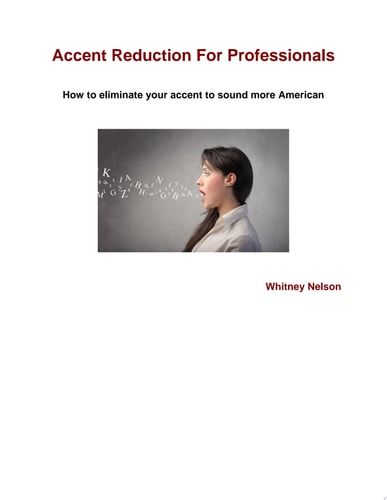Accent Reduction For Professionals: How to Eliminate Your Accent to Sound More American