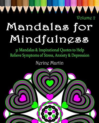 Mandalas for Mindfulness Volume 2 31 Mandalas and Inspirational Quotes to Help Relieve Symptoms of Stress, Anxiety and Depression, Adult Coloring Book Series by ColorYourWayToHappy. com