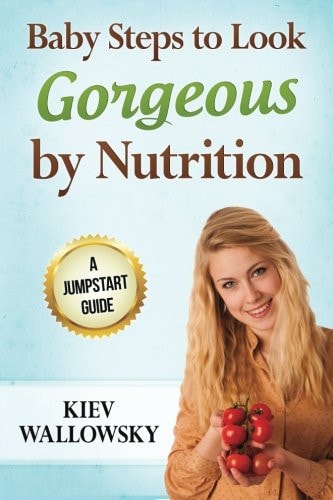 Baby Steps to Look Gorgeous by Nutrition A Jumpstart Guide