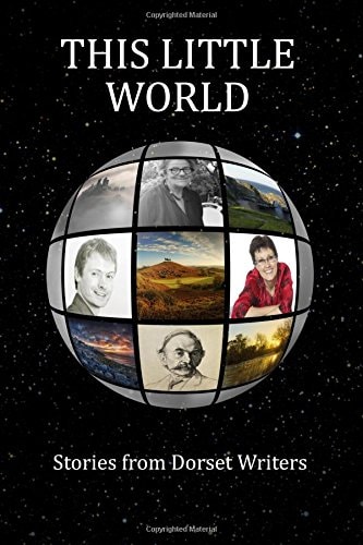 This Little World Stories from Dorset Writers