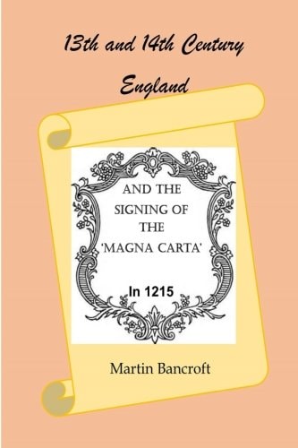13th and 14th Century England and the Signing of the Magna Carta In 1215