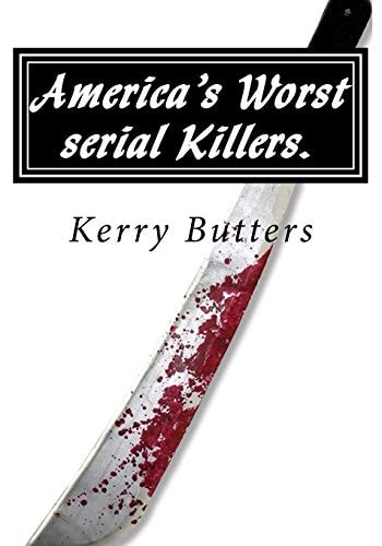 America's Worst Serial Killers.