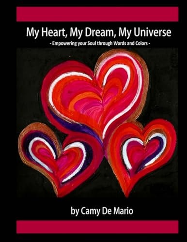 My Heart, My Dream, My Universe Empowering Your Soul Through Words and Colors