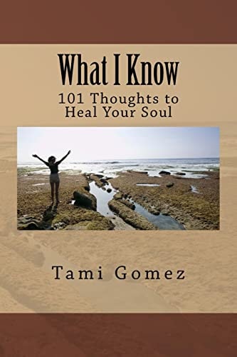 What I Know 101 Thoughts to Heal Your Soul