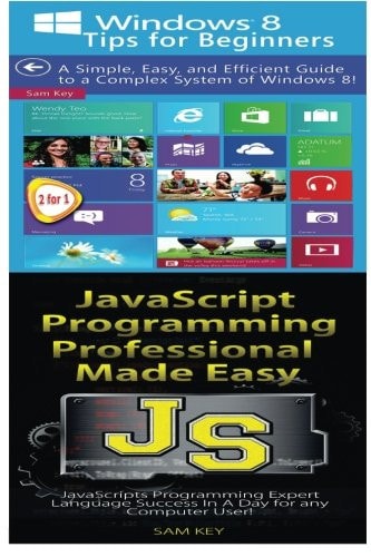 Windows 8 Tips for Beginners and JavaScript Professional Programming Made Easy