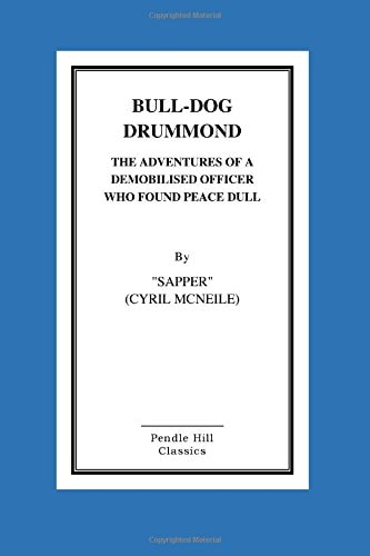 Bull-Dog Drummond The Adventures Of A Demobilised Officer Who Found Peace Dull