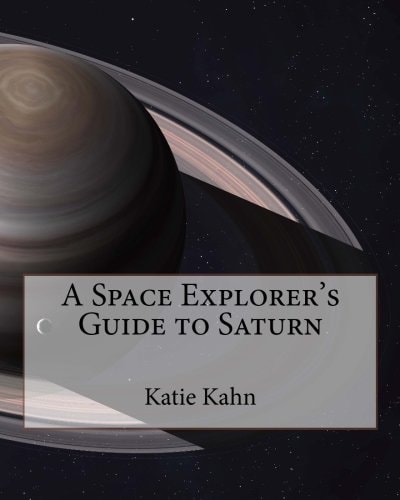 A Space Explorer's Guide to Saturn