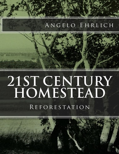 21st Century Homestead Reforestation
