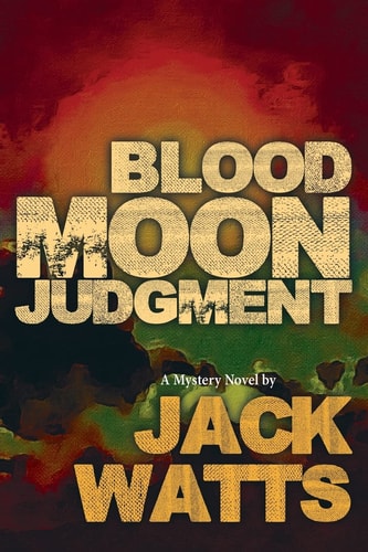Blood Moon Judgment A Mystery Novel by Jack Watts