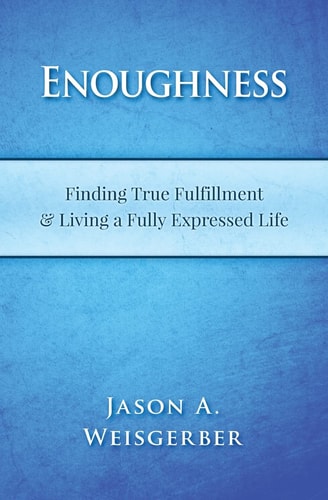 Enoughness Finding True Fulfillment and Living a Fully Expressed Life