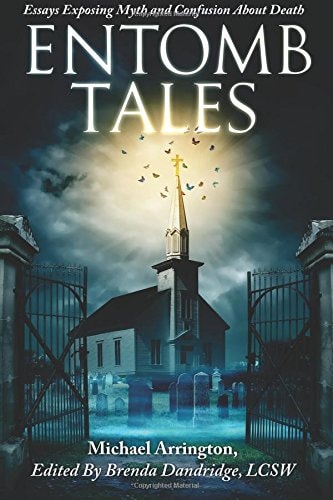 Entomb Tales Essays Exposing Myth and Confusion About Death