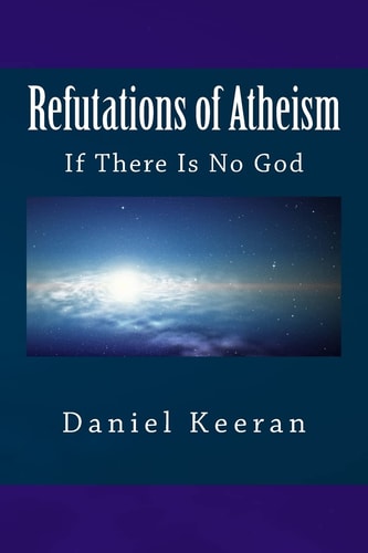 Refutations of Atheism If There Is No God