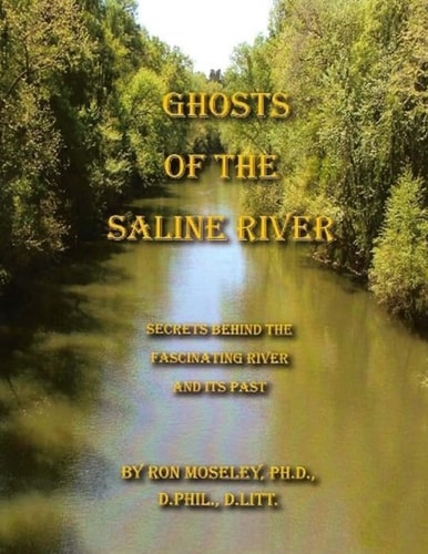 Ghost of the Saline River Secrets Behind the Fascinating River and Its Past