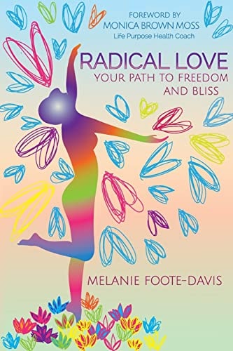 Radical Love Your Path to Freedom and Bliss