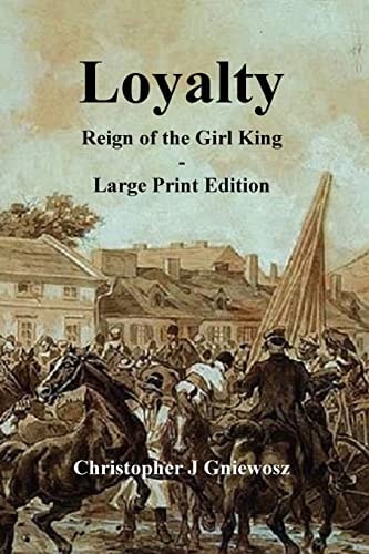Loyalty - Large Print Edition Reign of the Girl King