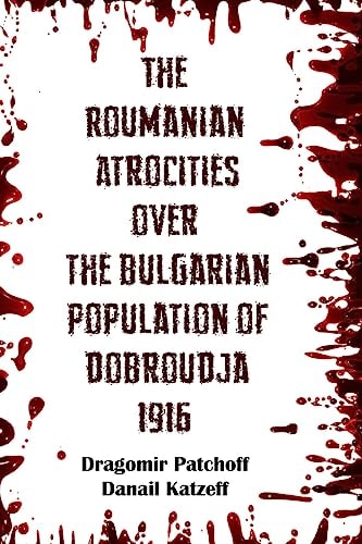 The Roumanian Atrocities Over the Bulgarian Population of Doubrodja 1916