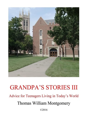 Grandpa's Stories III Advice for Teenagers Living in Today's World