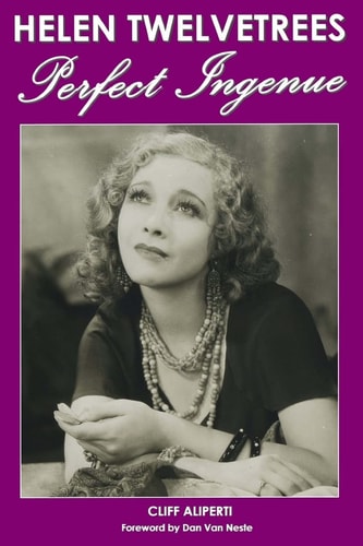 Helen Twelvetrees, Perfect Ingenue Rediscovering a 1930s Movie Star and Her 32 Films