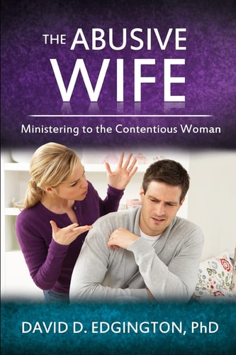 The Abusive Wife Ministering to the Contentious Woman