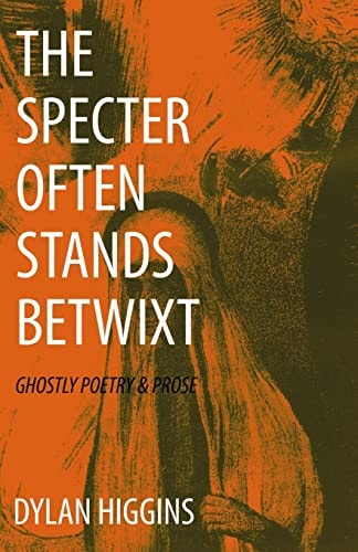 The Specter Often Stands Betwixt Ghostly Poetry and Prose