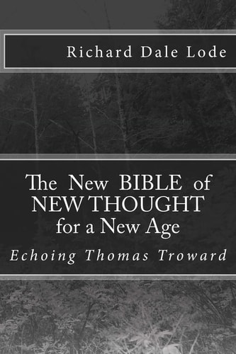 The New Bible ~ of NEW THOUGHT for a New Age Echoing Thomas Troward
