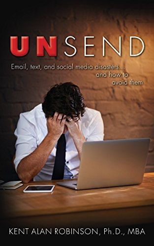UnSend Email, Text, and Social Media Disasters... and How to Avoid Them