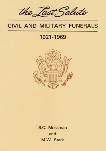 The Last Salute Civil and Military Funerals, 1921-1969