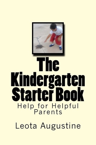 The Kindergarten Starter Book Help for Helpful Parents