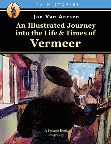An Illustrated Journey Into the Life and Times of Vermeer