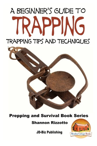 A Beginner's Guide to Trapping Trapping Tips and Techniques