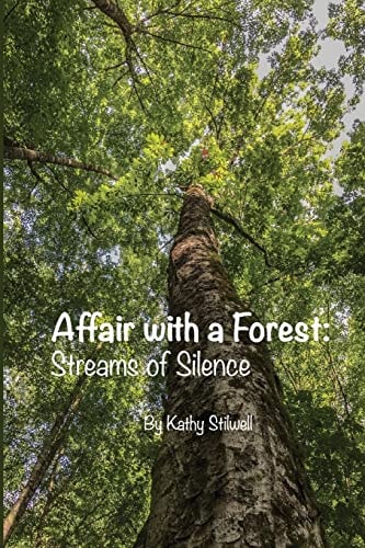 Affair with a Forest Streams of Silence: In Honor of Trees