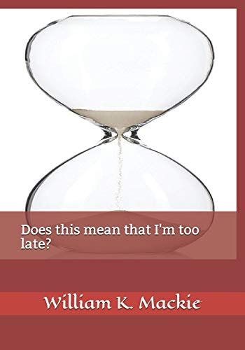 Does This Mean That I'm Too Late?