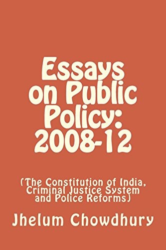 Essays on Public Policy: 2008-12 The Constitution of India, Criminal Justice System and Police Reforms