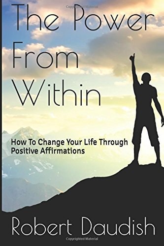 The Power From Within How To Change Your Life Through Positive Affirmations