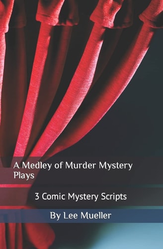 A Medley of Murder Mystery Plays 3 Comic Mystery Scripts