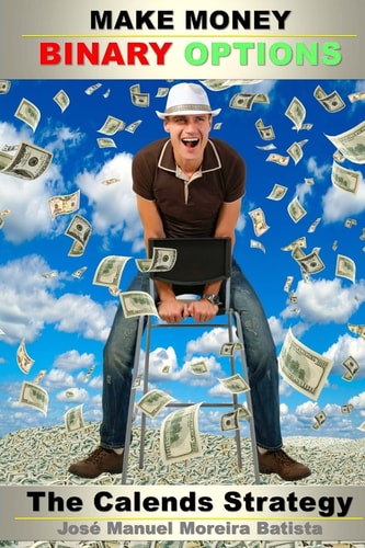 Make Money with Binary Options The Calends Strategy