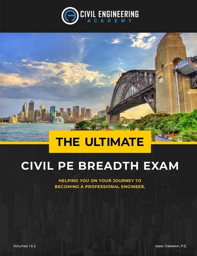 The Ultimate Civil PE Breadth Exam Volume 1 And 2 Helping You on Your Journey to Pass the PE!