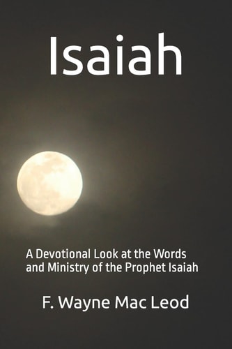Isaiah A Devotional Look at the Words and Ministry of the Prophet Isaiah