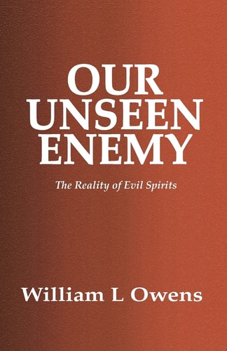 Our Unseen Enemy The Reality of Evil Spirits
